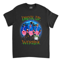 Flamingo Tropical Drink Up Witches Flamingo Witch Vibes Halloween Cost Classic T-shirt | Artistshot