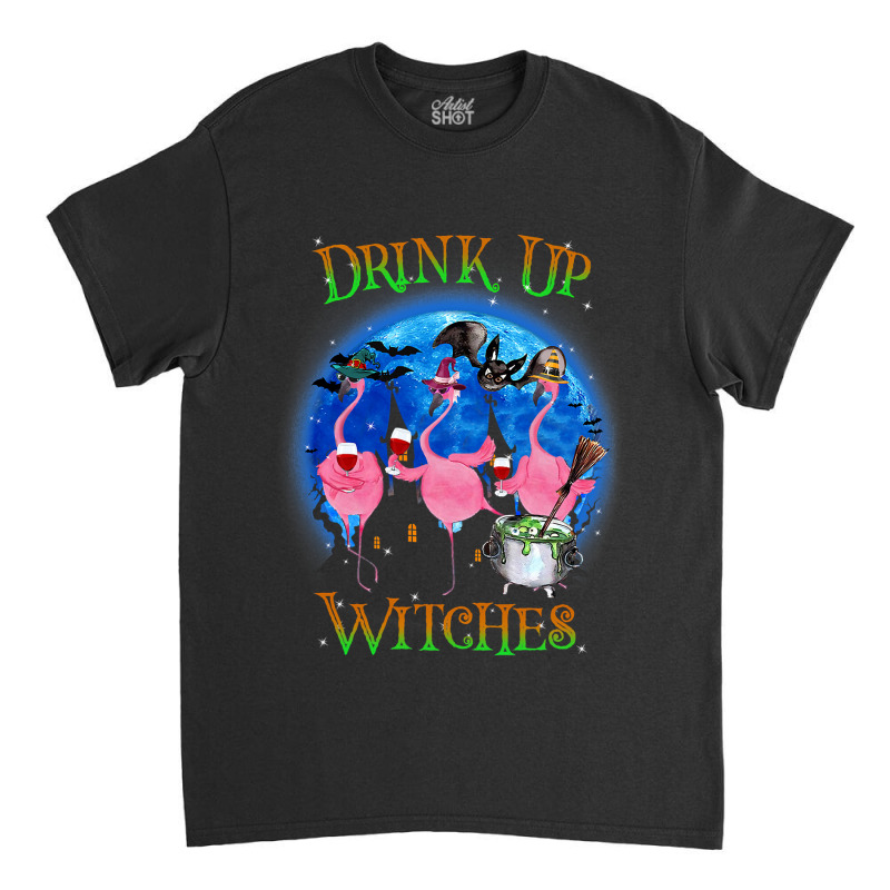 Flamingo Tropical Drink Up Witches Flamingo Witch Vibes Halloween Cost Classic T-shirt by pester | Artistshot