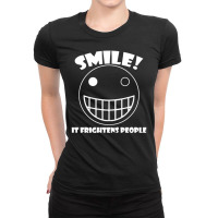 Smile, It Frightens People Ladies Fitted T-shirt | Artistshot