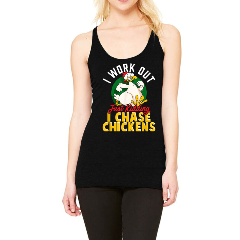 I Work Out  Just Kidding I Chase Chickens  Funny Chicken Racerback Tank by MarquesDesign | Artistshot