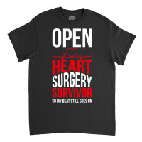 Open Heart Surgery Survivor My Beat Still Goes On T Shirt Classic T-shirt | Artistshot